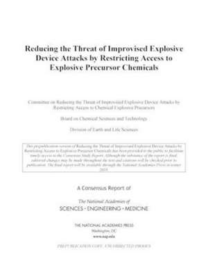 Reducing the Threat of Improvised Explosive Device Attacks by Restricting Access to Explosive Precursor Chemicals de National Academies of Sciences Engineering and Medicine