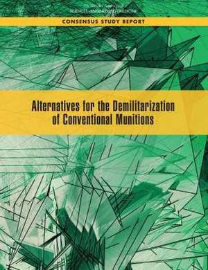 Alternatives for the Demilitarization of Conventional Munitions de National Academies of Sciences Engineering and Medicine