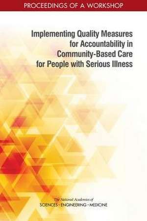 Implementing Quality Measures for Accountability in Community-Based Care for People with Serious Illness de Joe Alper