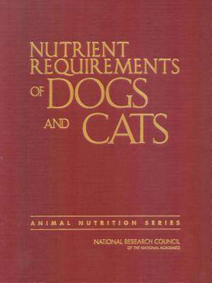 Nutrient Requirements of Dogs and Cats de National Research Council