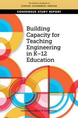 Building Capacity for Teaching Engineering in K-12 Education de National Academies of Sciences Engineering and Medicine