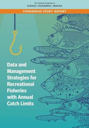 Data and Management Strategies for Recreational Fisheries with Annual Catch Limits de National Academies of Sciences Engineering and Medicine