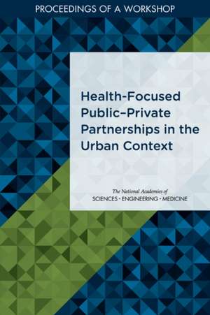 Health-Focused Public-Private Partnerships in the Urban Context de Claire Moerder