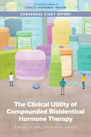 The Clinical Utility of Compounded Bioidentical Hormone Therapy de National Academies of Sciences Engineering and Medicine