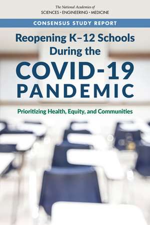 Reopening K-12 Schools During the Covid-19 Pandemic de National Academies of Sciences Engineering and Medicine