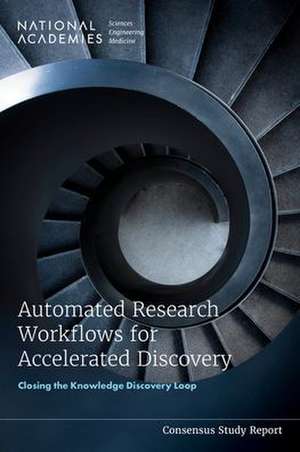 Automated Research Workflows for Accelerated Discovery de National Academies of Sciences Engineering and Medicine