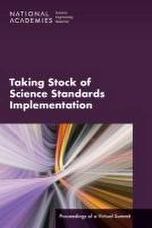 Taking Stock of Science Standards Implementation: Proceedings of a Virtual Summit de National Academies Of Sciences Engineeri