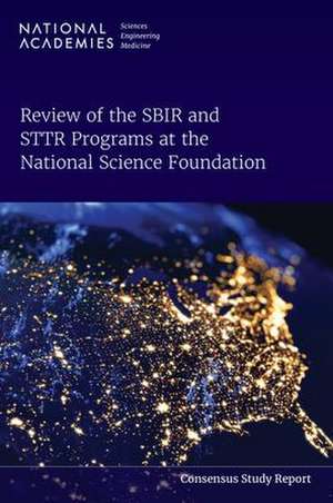 Review of the Sbir and Sttr Programs at the National Science Foundation de National Academies of Sciences Engineering and Medicine