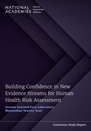 Building Confidence in New Evidence Streams for Human Health Risk Assessment de National Academies of Sciences Engineering and Medicine