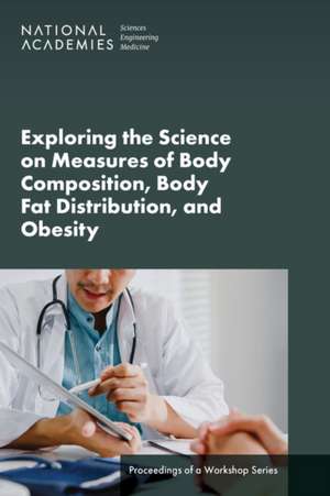 Exploring the Science on Measures of Body Composition, Body Fat Distribution, and Obesity de Amanda Berhaupt