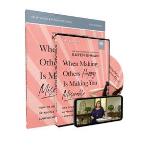 When Making Others Happy Is Making You Miserable Study Guide and DVD: How to Break the Pattern of People Pleasing and Confidently Live Your Life de Karen Ehman