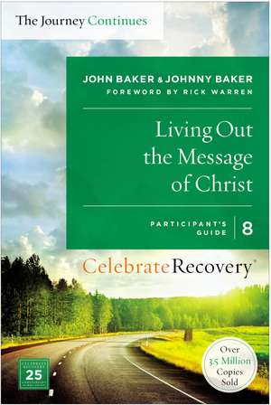 Living Out the Message of Christ: The Journey Continues, Participant's Guide 8: A Recovery Program Based on Eight Principles from the Beatitudes de John Baker