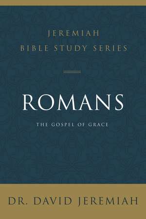 Romans: The Gospel of Grace de Dr. David Jeremiah