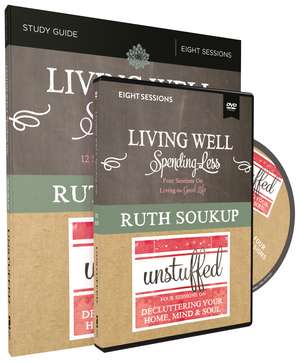 Living Well, Spending Less / Unstuffed Study Guide with DVDs: Eight Weeks to Redefining the Good Life and Living It de Ruth Soukup