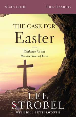 The Case for Easter Bible Study Guide: Investigating the Evidence for the Resurrection de Lee Strobel