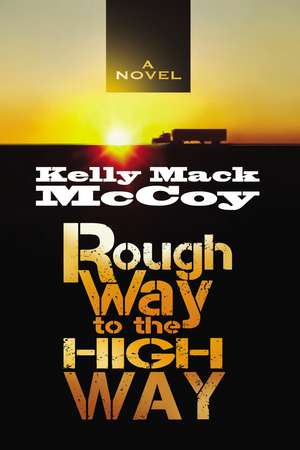 Rough Way to the High Way de Kelly Mack McCoy