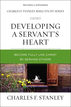 Developing a Servant's Heart: Become Fully Like Christ by Serving Others de Charles F. Stanley