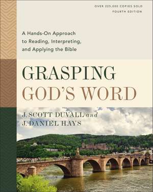 Grasping God's Word, Fourth Edition: A Hands-On Approach to Reading, Interpreting, and Applying the Bible de J. Scott Duvall