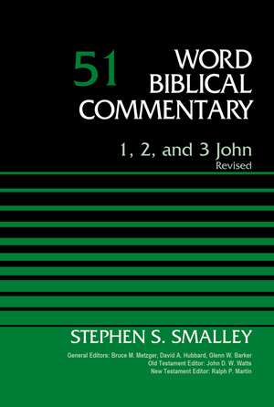 1, 2, and 3 John, Volume 51: Revised Edition de Dr Stephen S. Smalley