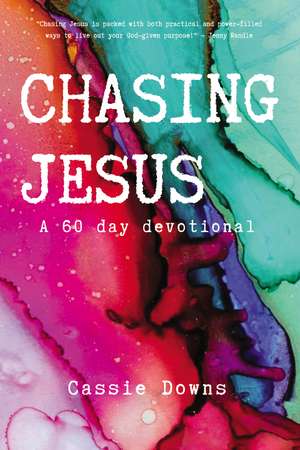 Chasing Jesus: A 60 day devotional de Cassie Downs