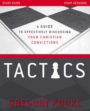 Tactics Study Guide, Updated and Expanded: A Guide to Effectively Discussing Your Christian Convictions de Gregory Koukl