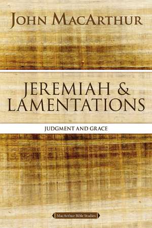 Jeremiah and Lamentations: Judgment and Grace de John F. MacArthur