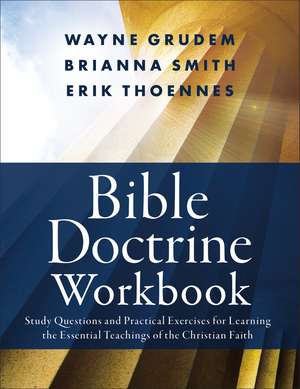 Bible Doctrine Workbook: Study Questions and Practical Exercises for Learning the Essential Teachings of the Christian Faith de Brianna Smith