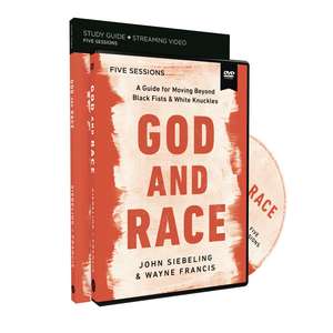 God and Race Study Guide with DVD: A Guide for Moving Beyond Black Fists and White Knuckles de John Siebeling