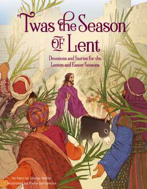 'Twas the Season of Lent: Devotions and Stories for the Lenten and Easter Seasons de Glenys Nellist