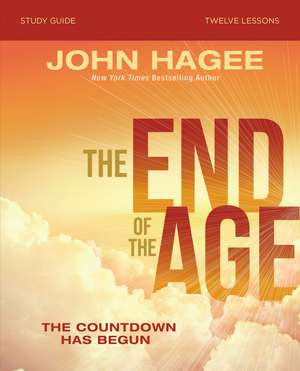 The End of the Age Bible Study Guide: The Countdown Has Begun de John Hagee