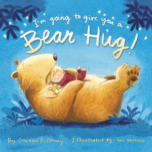 I'm Going to Give You a Bear Hug! de Caroline B. Cooney