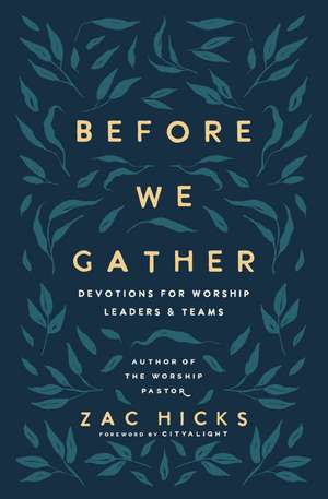 Before We Gather: Devotions for Worship Leaders and Teams de Zac M. Hicks