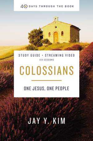 Colossians Bible Study Guide plus Streaming Video: One Jesus, One People de Jay Y. Kim