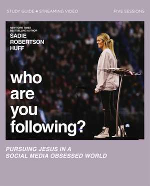 Who Are You Following? Bible Study Guide plus Streaming Video: Pursuing Jesus in a Social Media Obsessed World de Sadie Robertson Huff