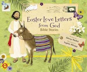 Easter Love Letters from God, Updated Edition: Bible Stories de Glenys Nellist