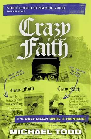 Crazy Faith Bible Study Guide plus Streaming Video: It’s Only Crazy Until It Happens de Michael Todd