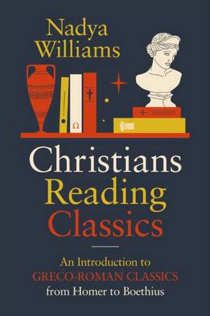 Christians Reading Classics de Nadya Williams
