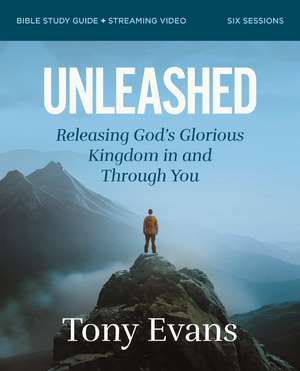 Unleashed Bible Study Guide plus Streaming Video: Releasing God's Glorious Kingdom in and Through You de Dr. Tony Evans