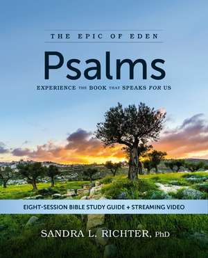 Psalms Bible Study Guide plus Streaming Video: Experience the Book That Speaks FOR Us de Sandra L. Richter, PhD