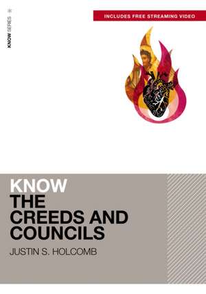 Know the Creeds and Councils (Includes Free Streaming Video) de Justin S. Holcomb