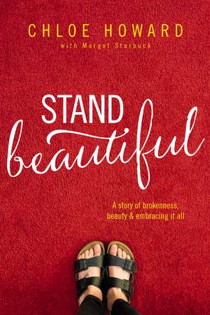 Stand Beautiful: A story of brokenness, beauty and embracing it all de Chloe Howard