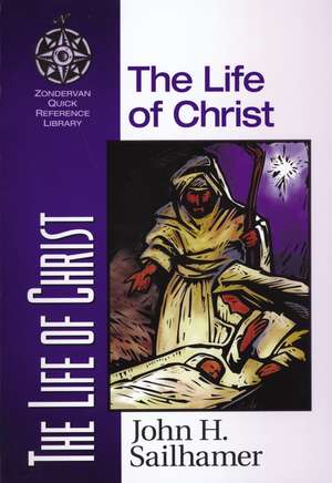 The Life of Christ de John H. Sailhamer