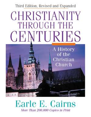 Christianity Through the Centuries: A History of the Christian Church de Earle E. Cairns