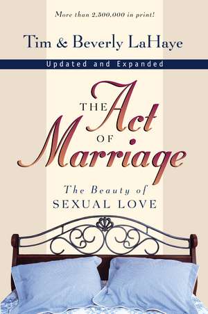 The Act of Marriage: The Beauty of Sexual Love de Tim LaHaye