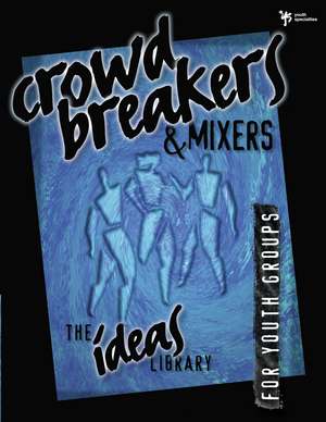 Crowd Breakers and Mixers de Youth Specialties