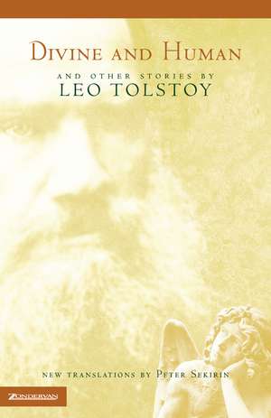 Divine and Human: And Other Stories by Leo Tolstoy de Leo Tolstoy