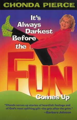 It's Always Darkest Before the Fun Comes Up de Chonda Pierce