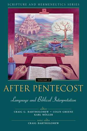 After Pentecost: Language and Biblical Interpretation de Craig Bartholomew