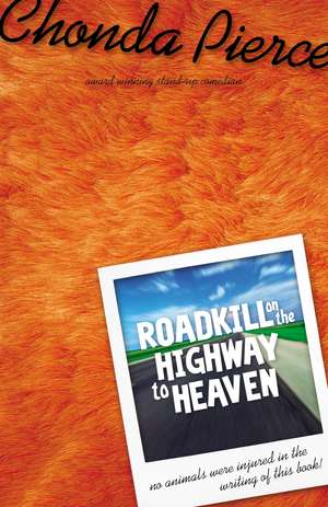 Roadkill on the Highway to Heaven de Chonda Pierce