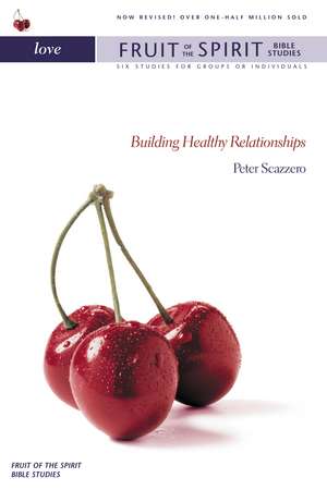 Love: Building Healthy Relationships de Peter Scazzero